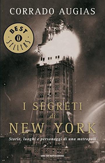 I segreti di New York: Storie, luoghi e personaggi di una metropoli (Oscar bestsellers Vol. 1191)